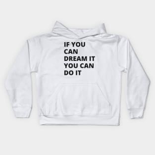 If you dream it you can do it Kids Hoodie